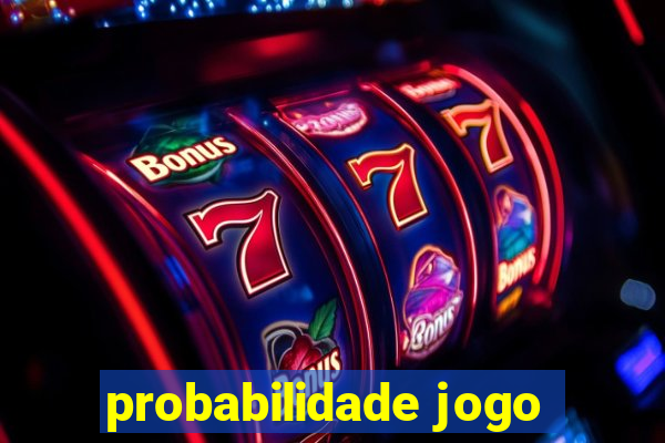 probabilidade jogo